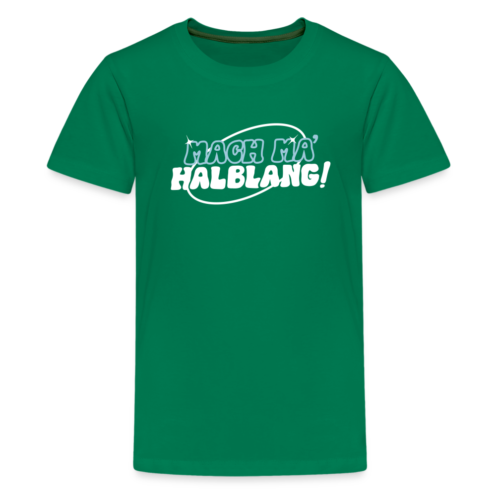 Mach ma’ halblang! - Teenager Premium T-Shirt - Kelly Green