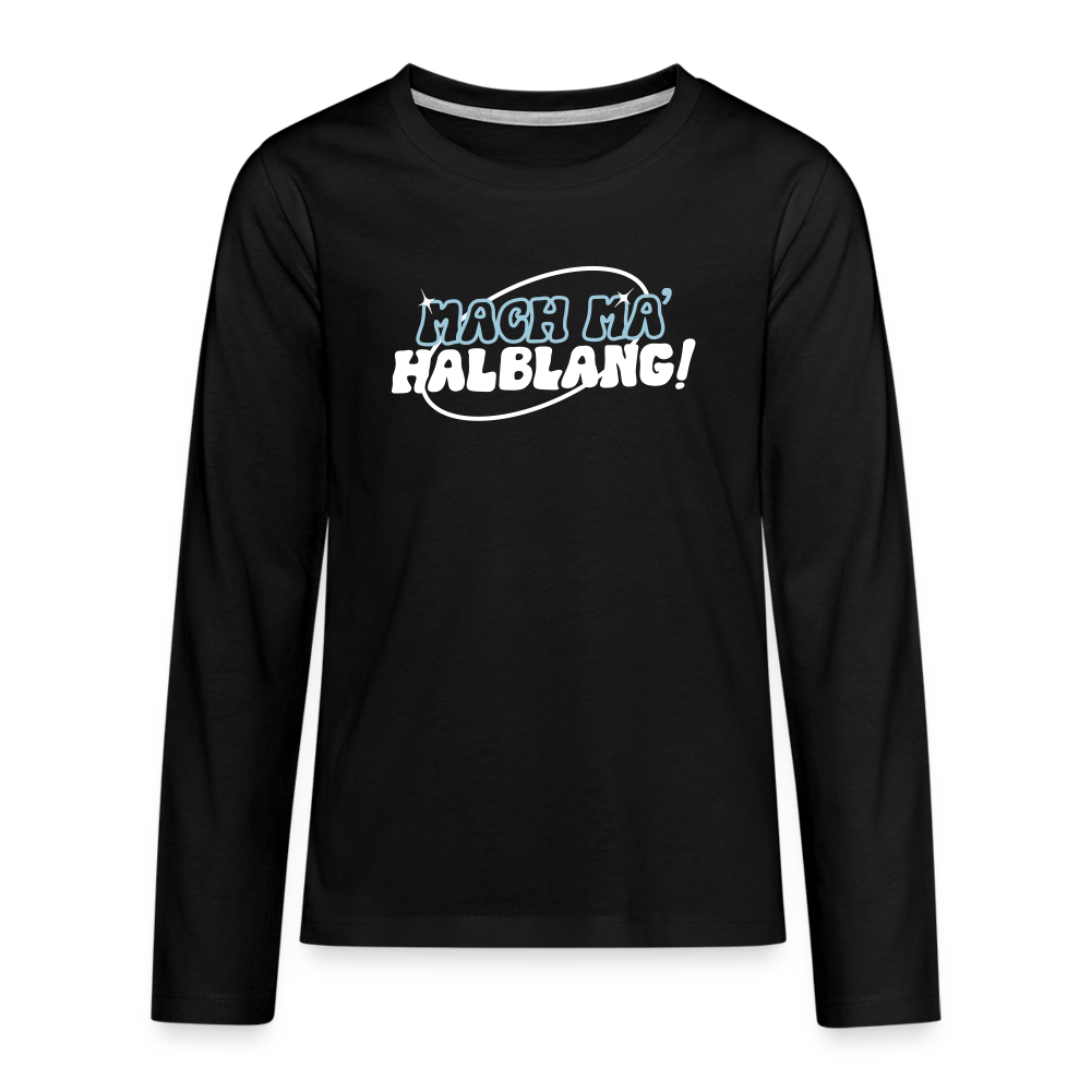 Mach ma’ halblang! - Teenager Langarmshirt - Schwarz