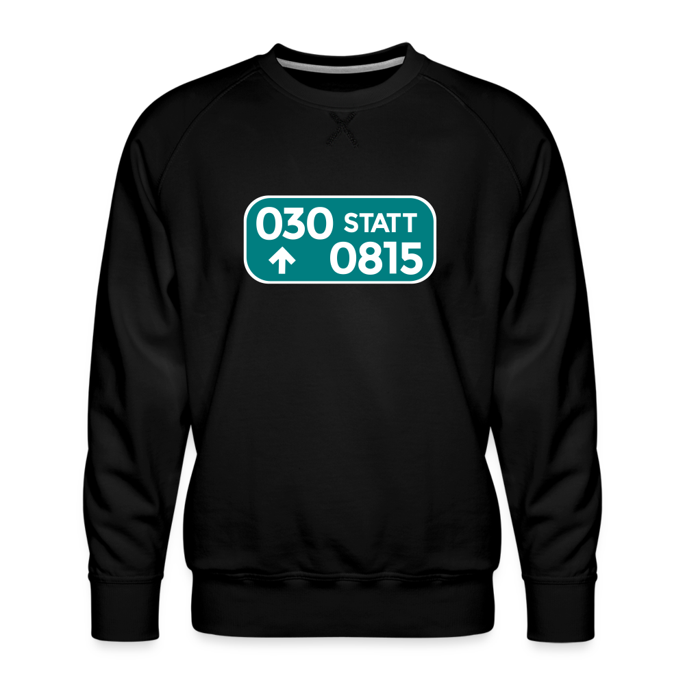 030 statt 0815 - Männer Premium Sweatshirt - Schwarz