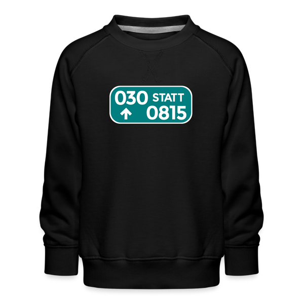 030 statt 0815 - Kinder Premium Sweatshirt - Schwarz