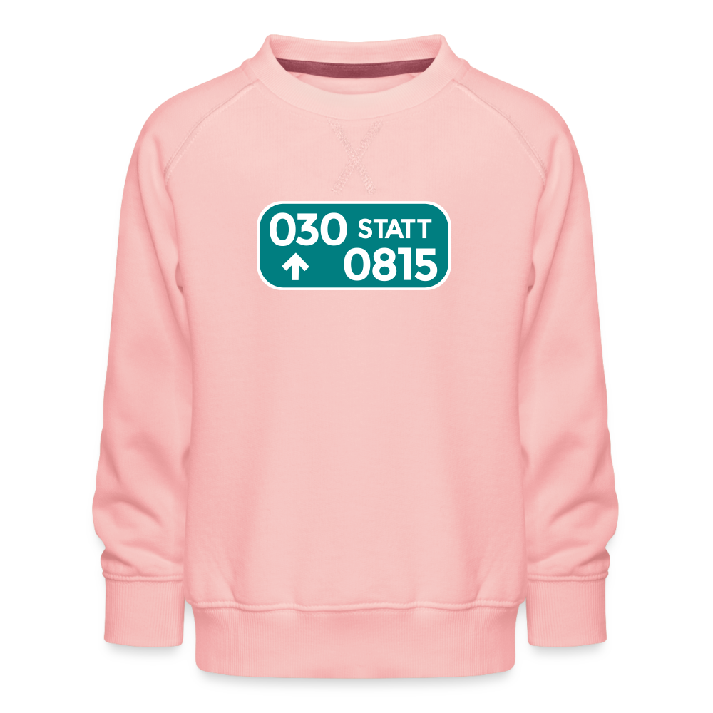 030 statt 0815 - Kinder Premium Sweatshirt - Kristallrosa