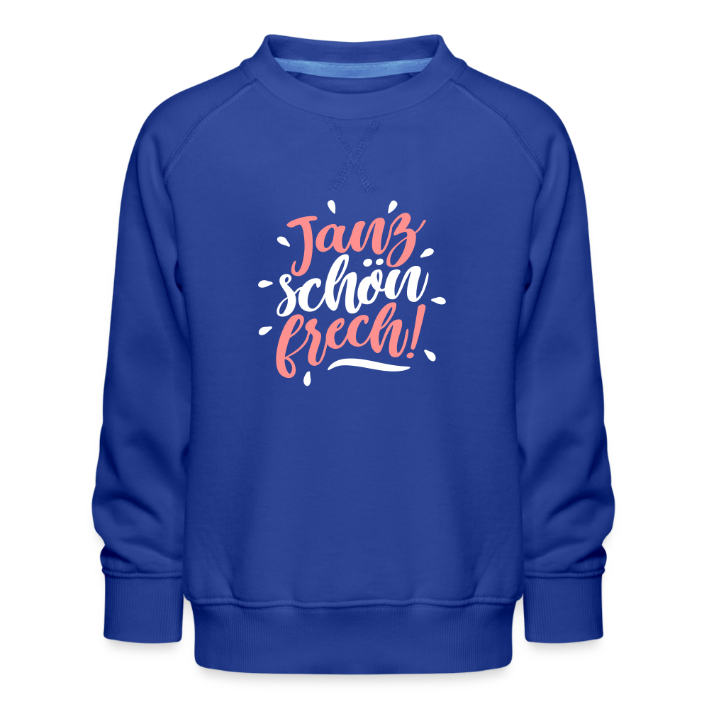Janz schön frech! - Kinder Premium Sweatshirt - Royalblau