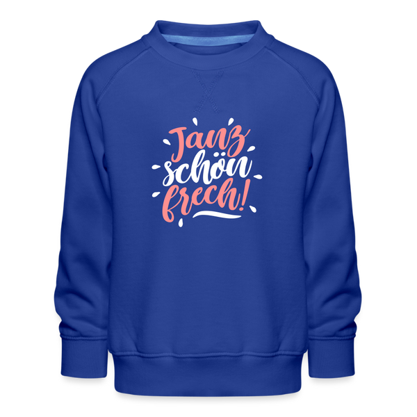 Janz schön frech! - Kinder Premium Sweatshirt - Royalblau