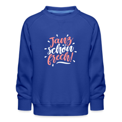 Janz schön frech! - Kinder Premium Sweatshirt