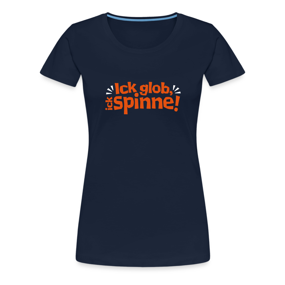 Ick glob, ick spinne! - Frauen Premium T-Shirt - Navy