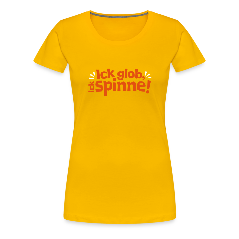 Ick glob, ick spinne! - Frauen Premium T-Shirt - Sonnengelb
