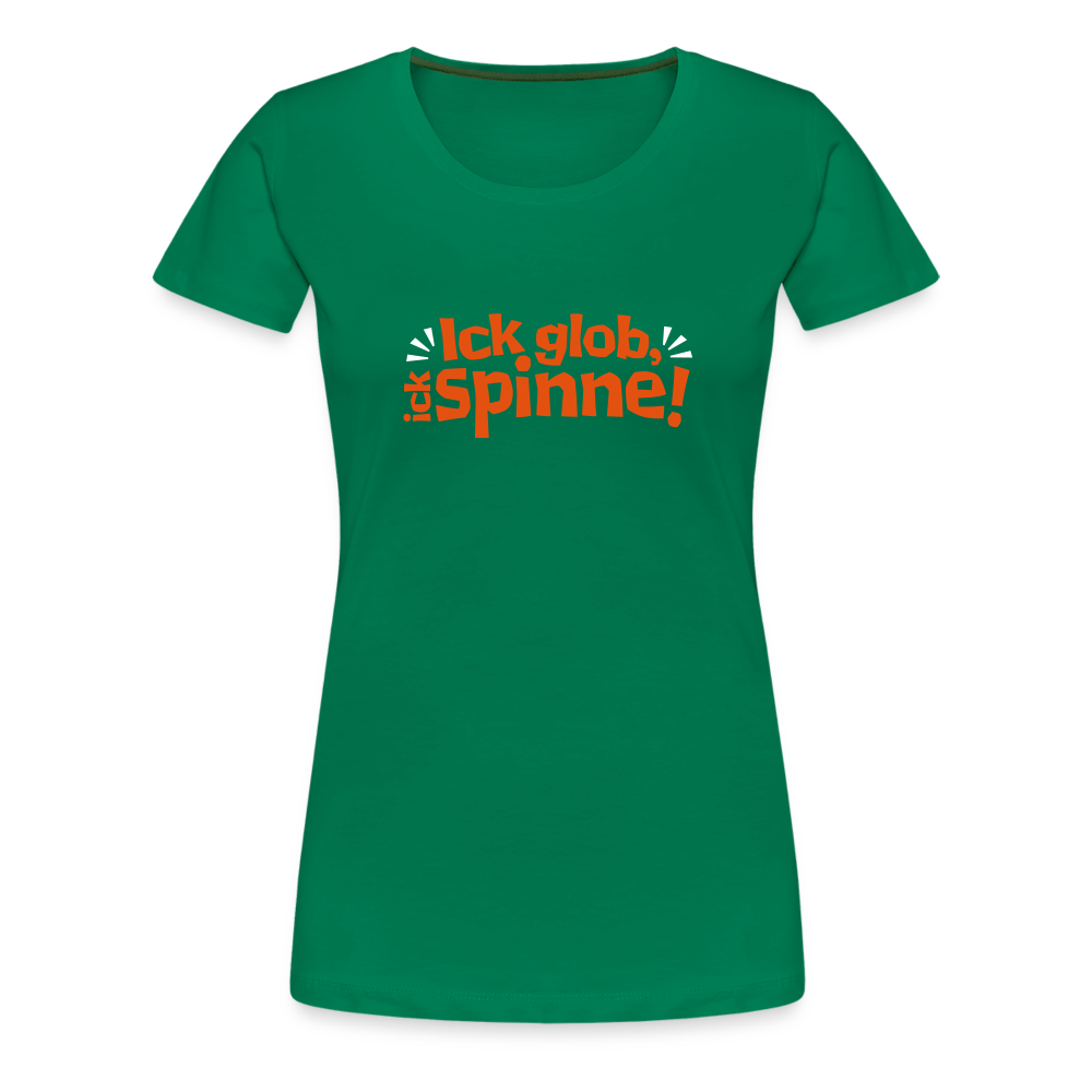 Ick glob, ick spinne! - Frauen Premium T-Shirt - Kelly Green