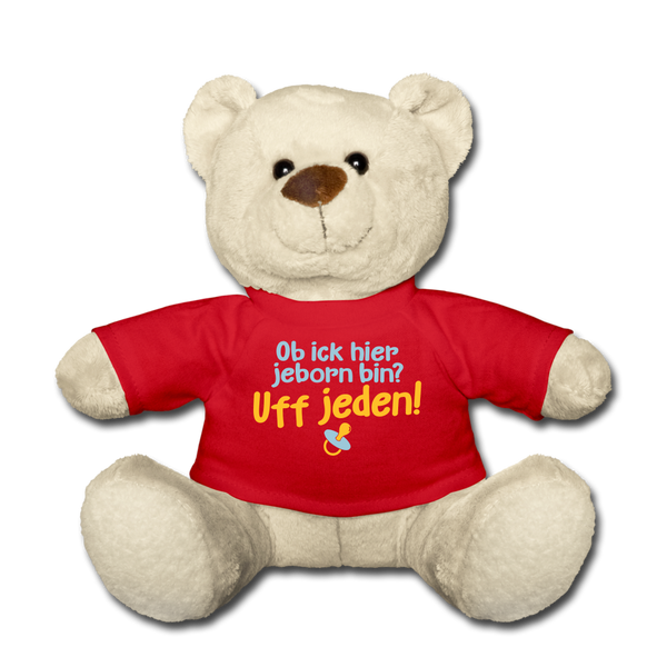 ob ick hier jeborn bin uff jeden - Teddy - Rot