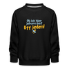 ob ick hier jeborn bin uff jeden - Kinder Premium Sweatshirt - Schwarz