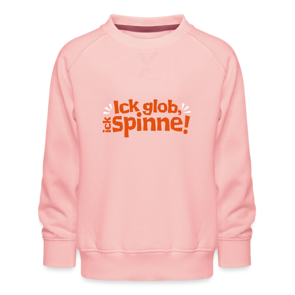 Ick glob, ick spinne! - Kinder Premium Sweatshirt - Kristallrosa