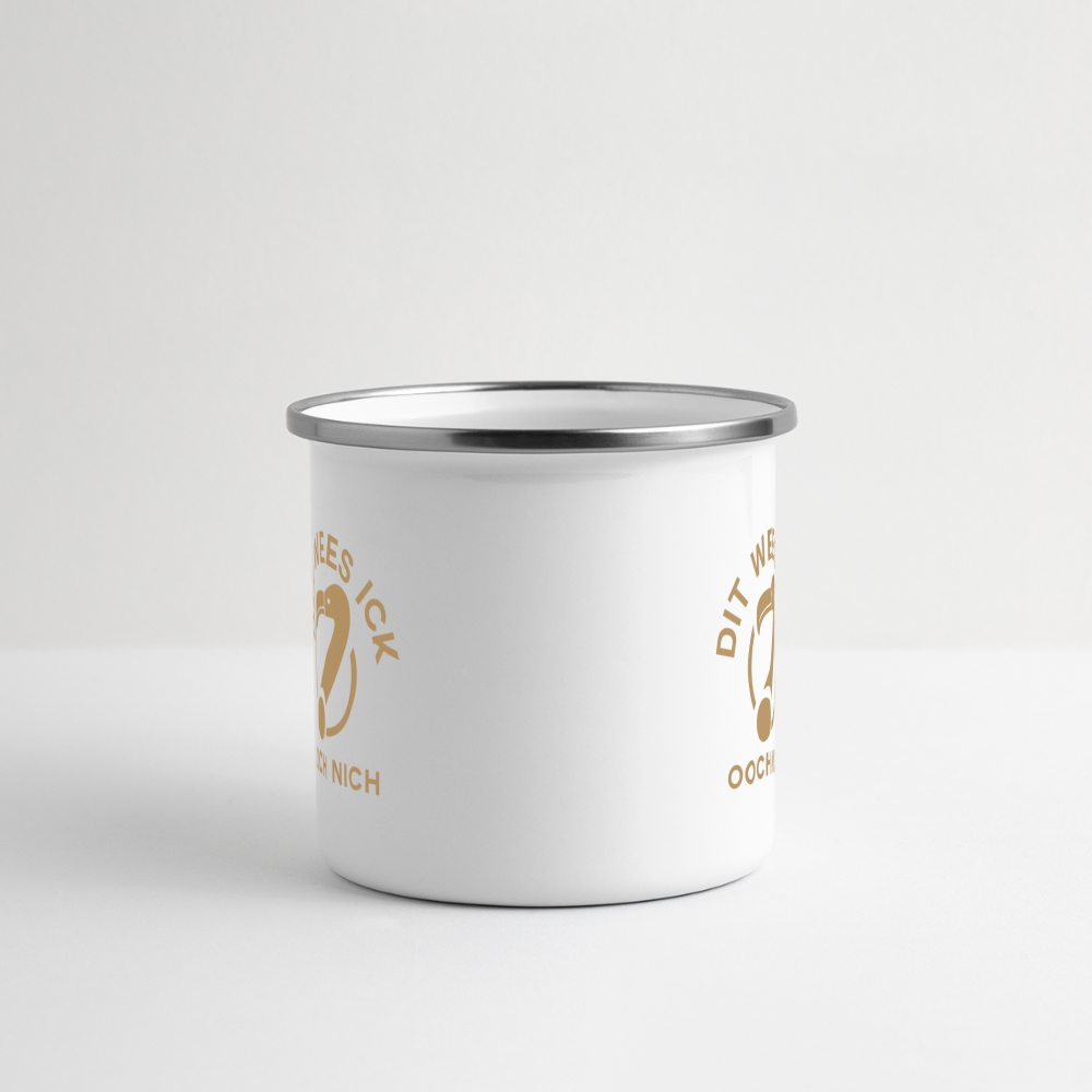 Dit Wees Ick Ooch Nich - Emaille Tasse - Weiß