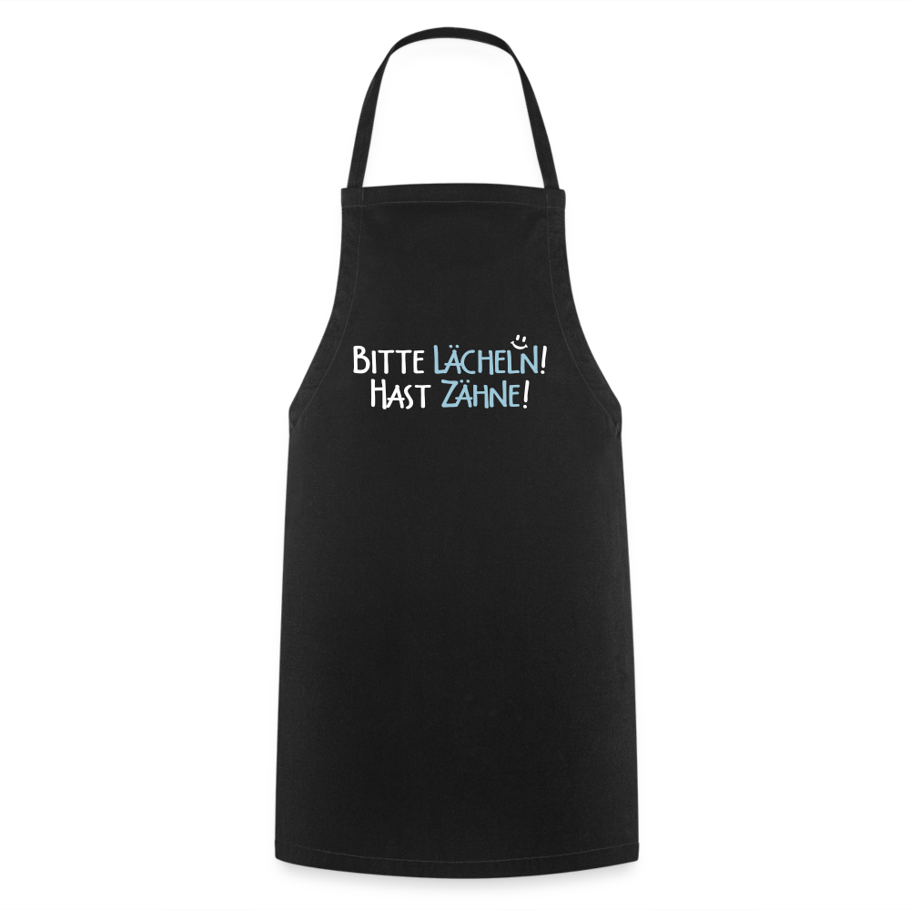 Bitte lächeln! Hast Zähne! - Kochschürze - Schwarz