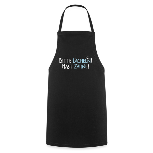 Bitte lächeln! Hast Zähne! - Kochschürze - Schwarz