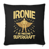 Ironie is meene Superkraft! - Sofakissen mit Füllung (45 x 45 cm) - Schwarz