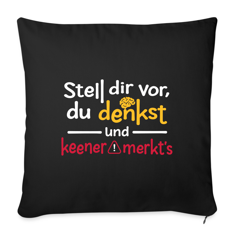 Stell dir vor, du denkst und keener merkt's. - Sofakissen mit Füllung (45 x 45 cm) - Schwarz