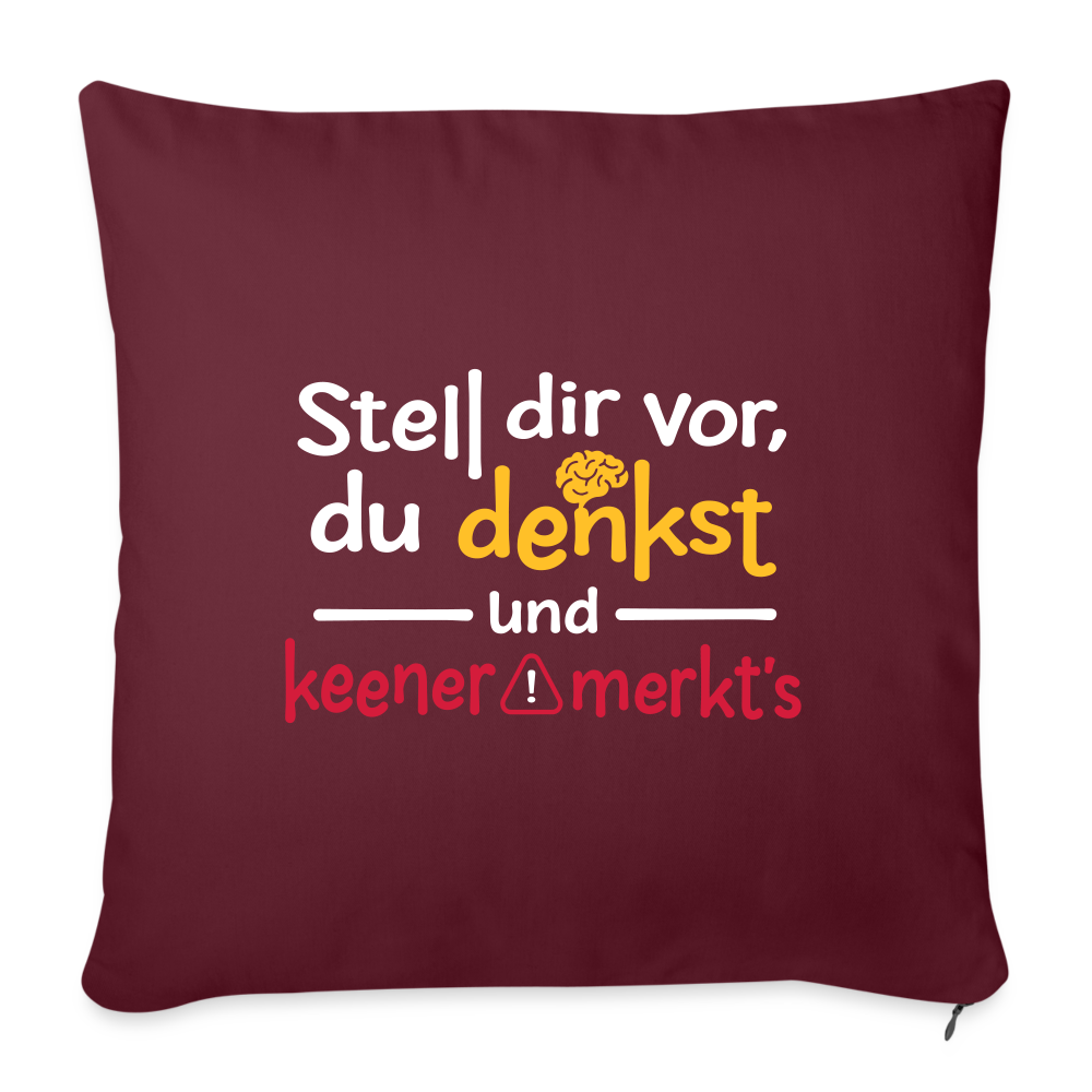 Stell dir vor, du denkst und keener merkt's. - Sofakissen mit Füllung (45 x 45 cm) - Burgunderrot