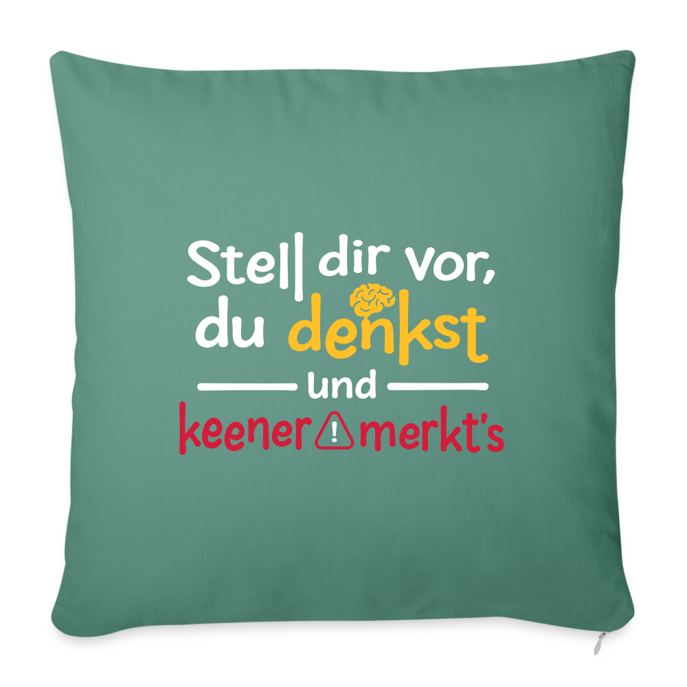 Stell dir vor, du denkst und keener merkt's. - Sofakissen mit Füllung (45 x 45 cm) - Tanngrün