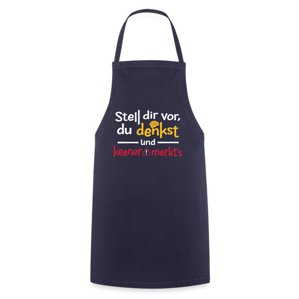 Stell dir vor, du denkst und keener merkt's. - Kochschürze - Navy