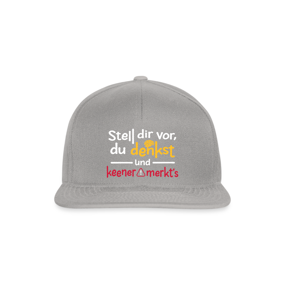 Stell dir vor, du denkst und keener merkt's. - Snapback Cap - Graphit/Graphit