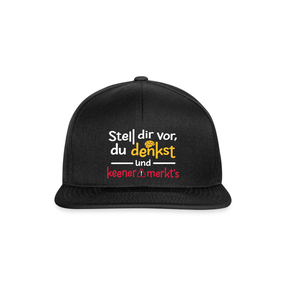 Stell dir vor, du denkst und keener merkt's. - Snapback Cap - Schwarz/Schwarz