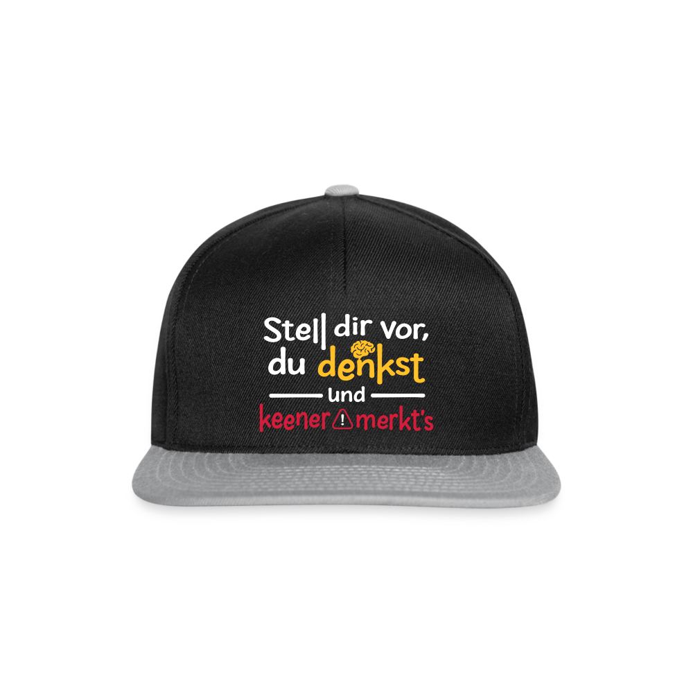 Stell dir vor, du denkst und keener merkt's. - Snapback Cap - Schwarz/Grau