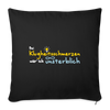 Bei Klugheitsschmerzen wär' ick unsterblich - Sofakissen mit Füllung (45 x 45 cm) - Schwarz