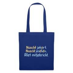 Nüscht jehört, nüscht jesehen, aba allet mitjekricht. - Stoffbeutel