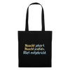 Nüscht jehört, nüscht jesehen, aba allet mitjekricht. - Stoffbeutel - Schwarz