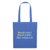 Nüscht jehört, nüscht jesehen, aba allet mitjekricht. - Stoffbeutel - Hellblau