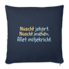 Nüscht jehört, nüscht jesehen, aba allet mitjekricht. - Sofakissen mit Füllung (45 x 45 cm) - Navy