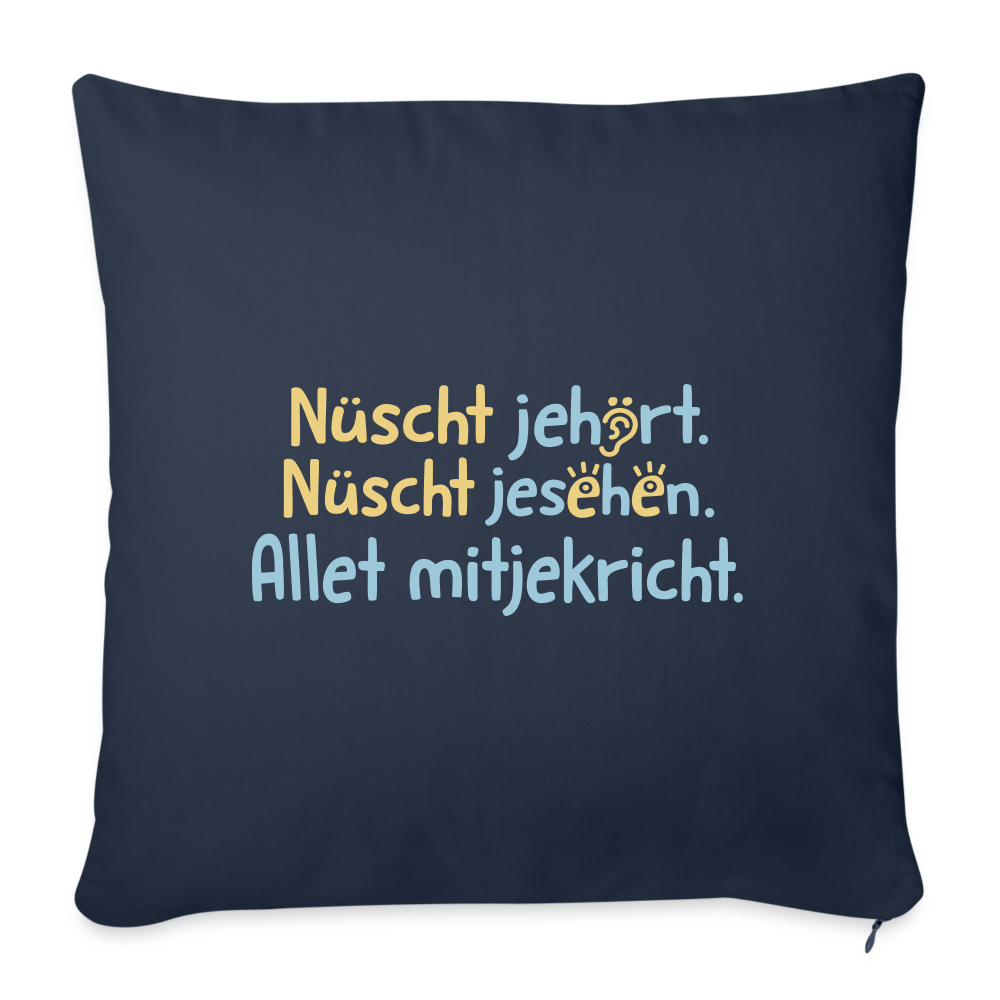 Nüscht jehört, nüscht jesehen, aba allet mitjekricht. - Sofakissen mit Füllung (45 x 45 cm) - Navy