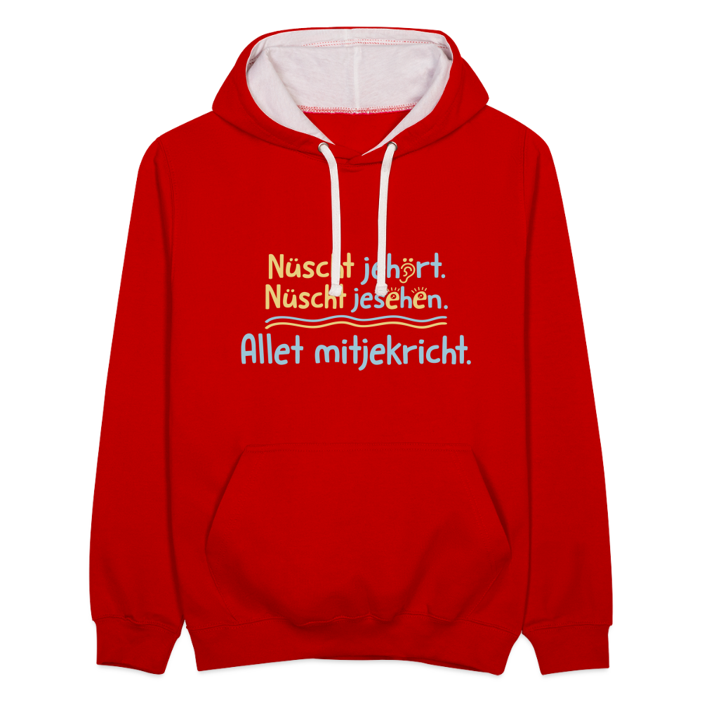 Nüscht jehört, nüscht jesehen, aba allet mitjekricht. - Kontrast Hoodie - Rot/Weiß