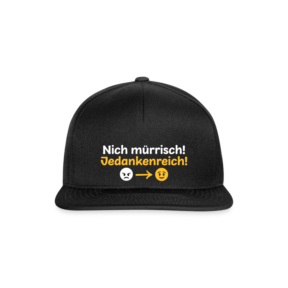 Nich mürrisch! Jedankenreich! - Snapback Cap - Schwarz/Schwarz