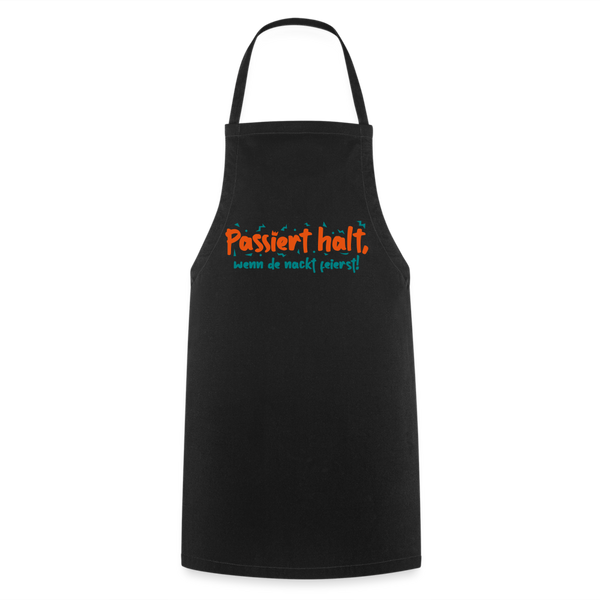 Passiert halt, wenn de nackt feierst! - Kochschürze - Schwarz