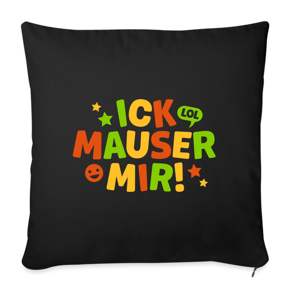 ick mauser mir! - Sofakissen mit Füllung (45 x 45 cm) - Schwarz