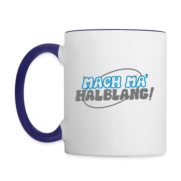 Mach ma’ halblang! - Tasse zweifarbig