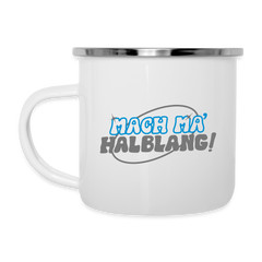 Mach ma’ halblang! - Emaille Tasse