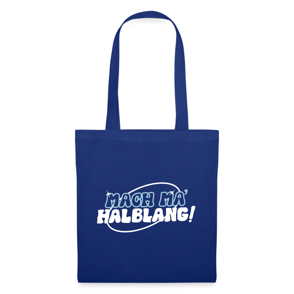 Mach ma’ halblang! - Stoffbeutel - Royalblau