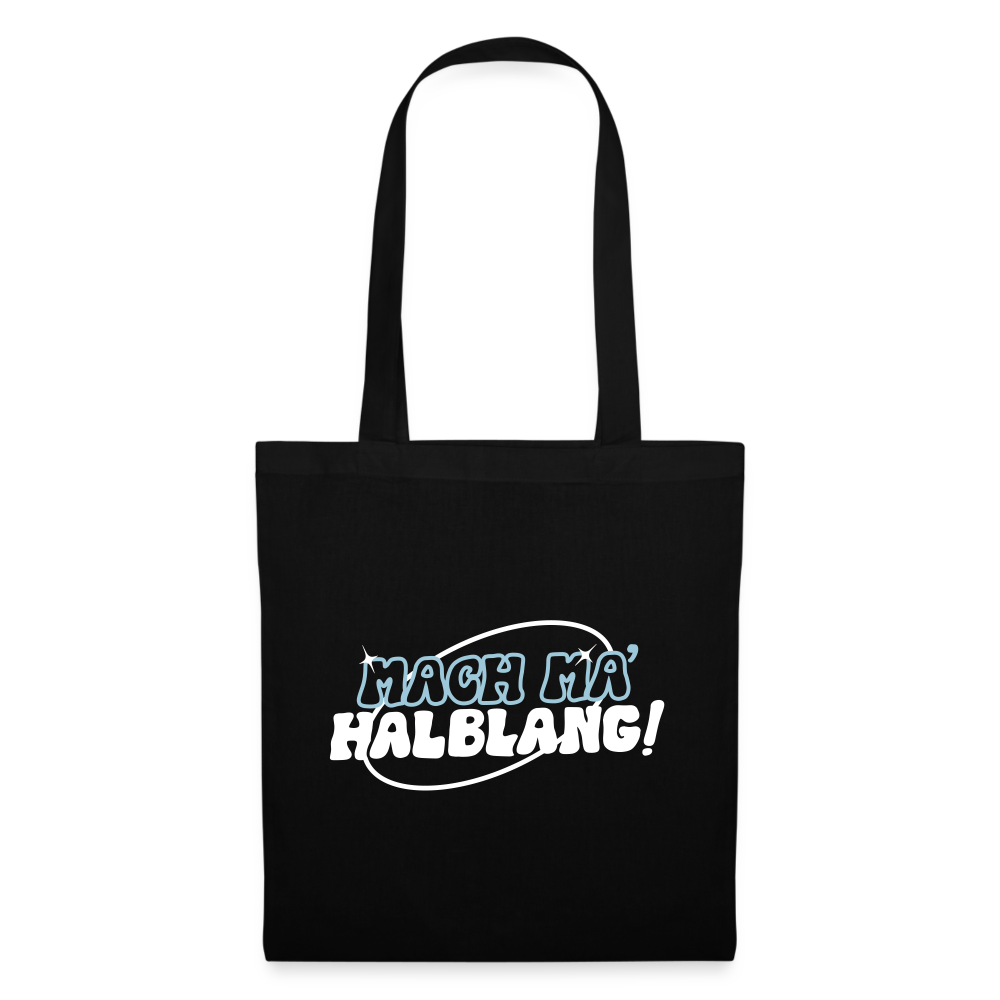 Mach ma’ halblang! - Stoffbeutel - Schwarz