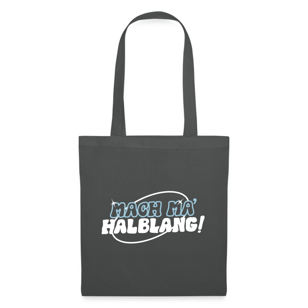 Mach ma’ halblang! - Stoffbeutel - Graphite