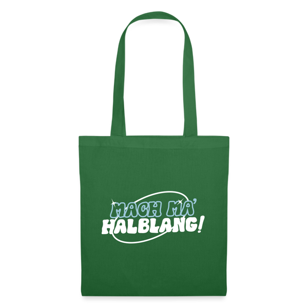 Mach ma’ halblang! - Stoffbeutel - Fichte