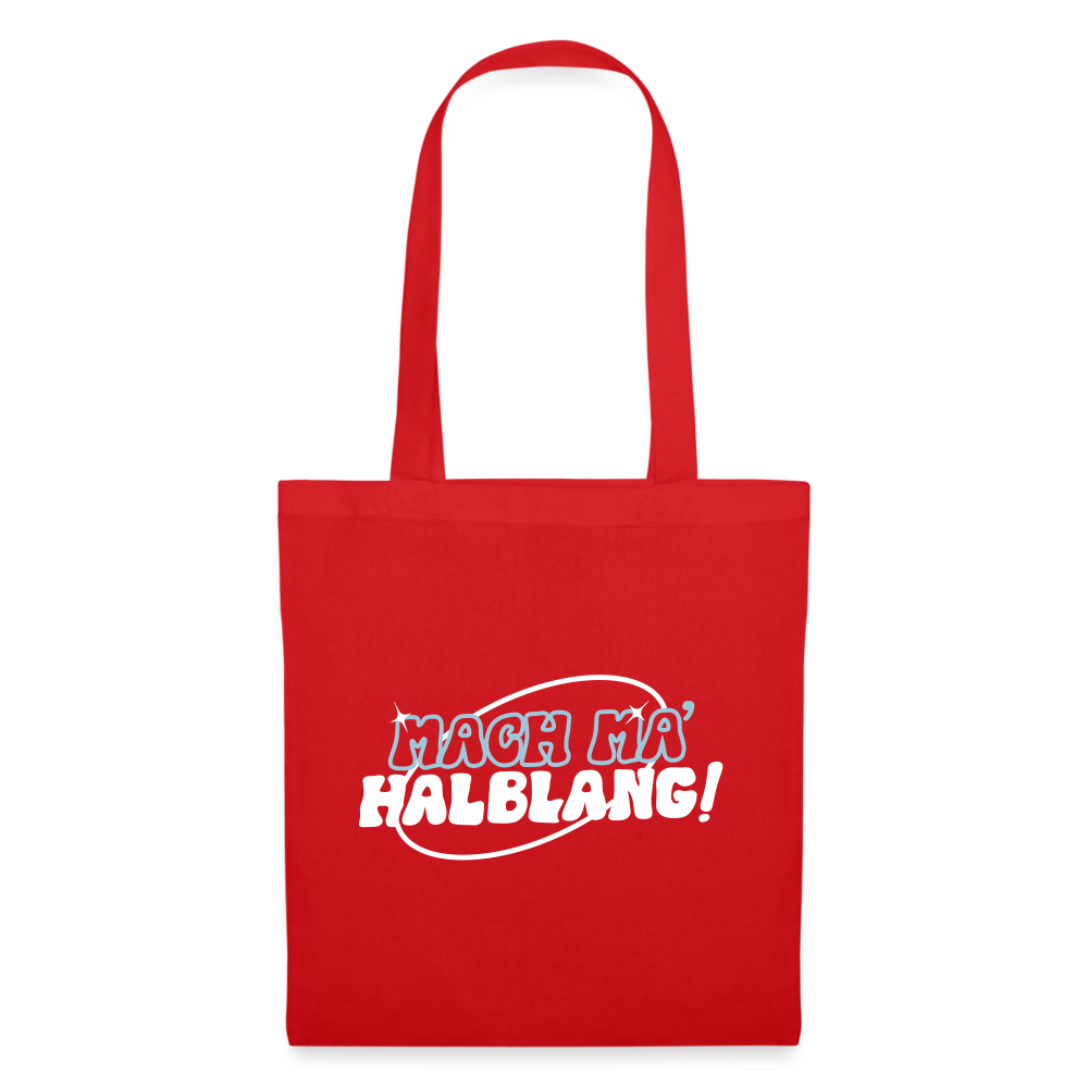 Mach ma’ halblang! - Stoffbeutel - Rot