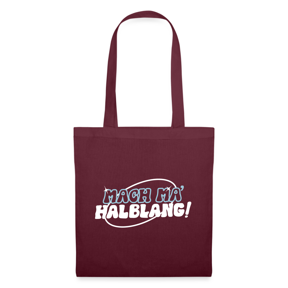 Mach ma’ halblang! - Stoffbeutel - Burgunderrot