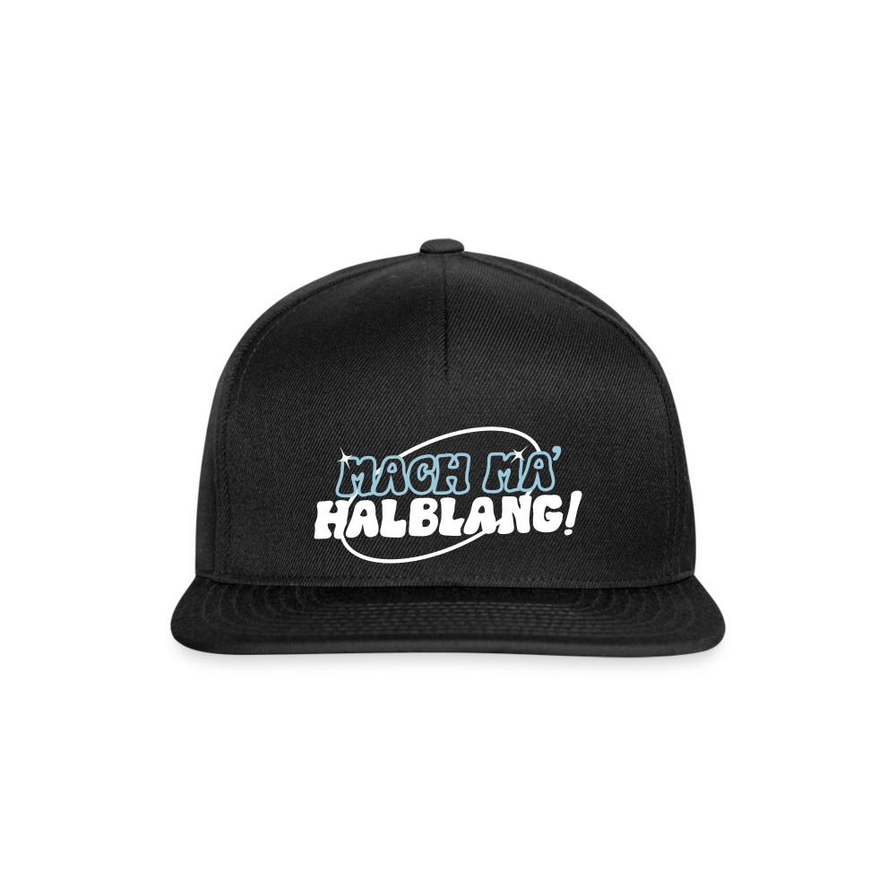 Mach ma’ halblang! - Snapback Cap - Schwarz/Schwarz