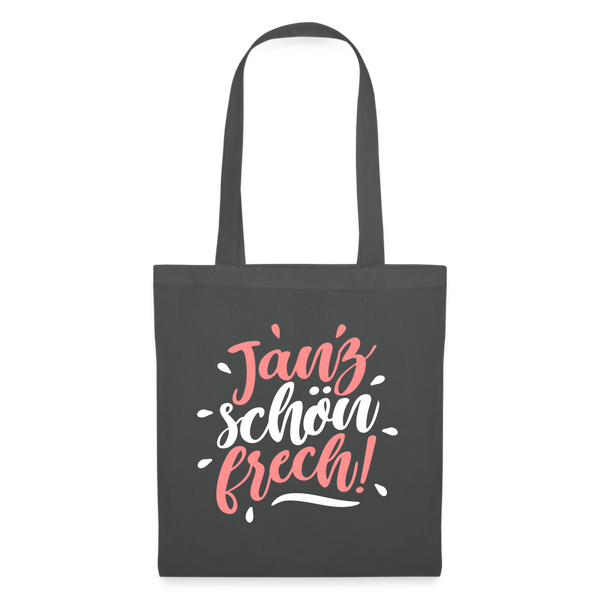 Janz schön frech! - Stoffbeutel - Graphite