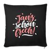 Janz schön frech! - Sofakissen mit Füllung (45 x 45 cm) - Schwarz