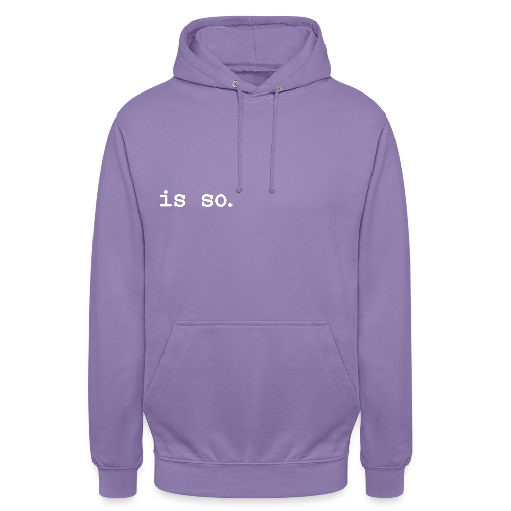 Is So  - Unisex Hoodie - Lavendel