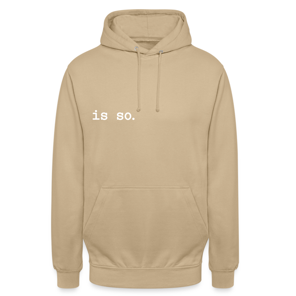 Is So  - Unisex Hoodie - Beige