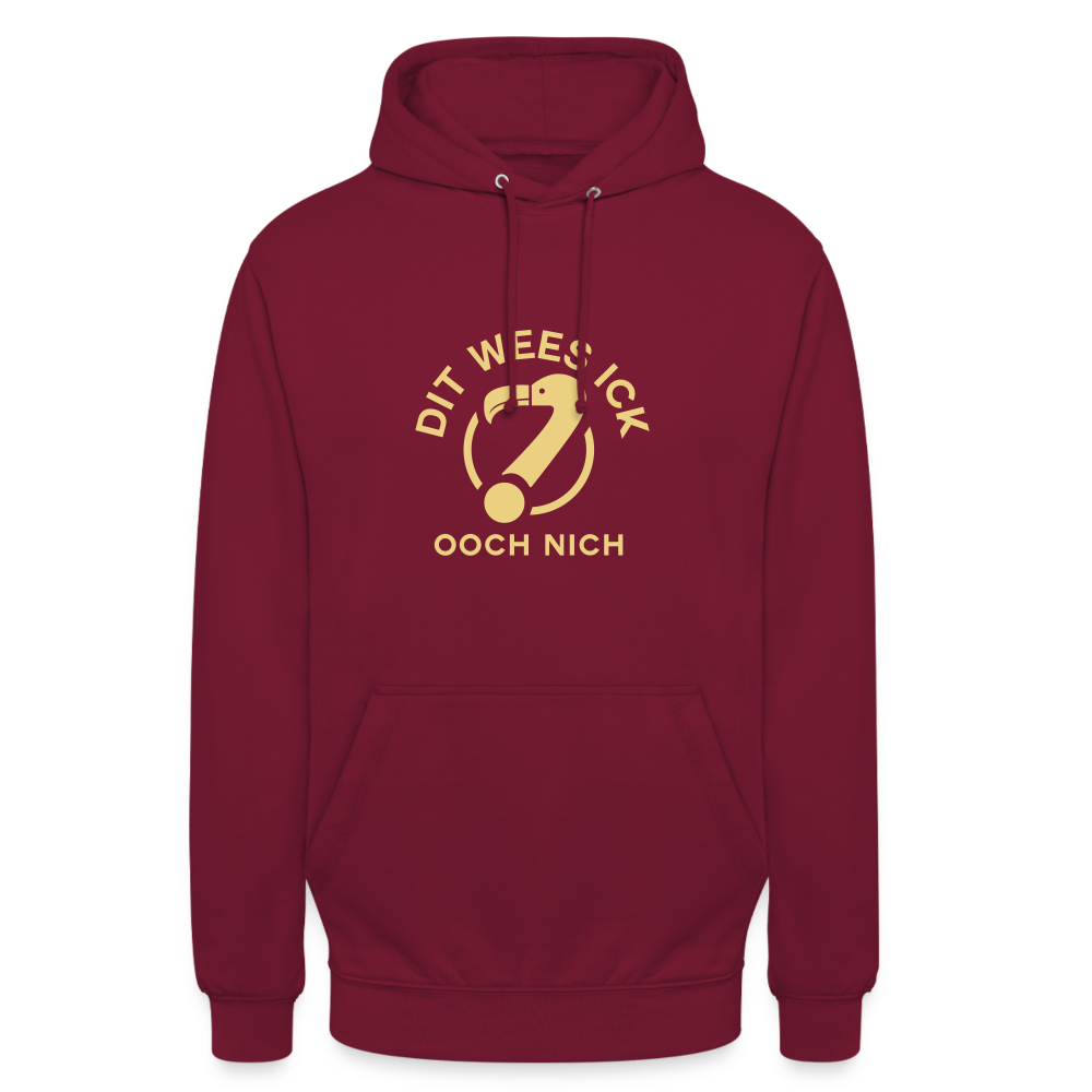 Dit Wees Ick Ooch Nich - Unisex Hoodie - Bordeaux