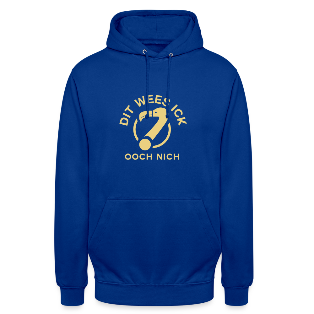 Dit Wees Ick Ooch Nich - Unisex Hoodie - Royalblau